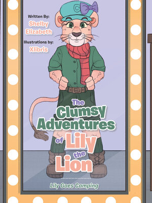 cover image of The Clumsy Adventures of Lily the Lion